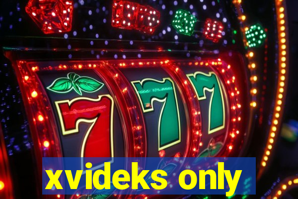 xvideks only